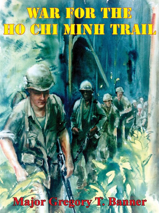 Title details for War for the Ho Chi Minh Trail by Major Gregory T. Banner - Available